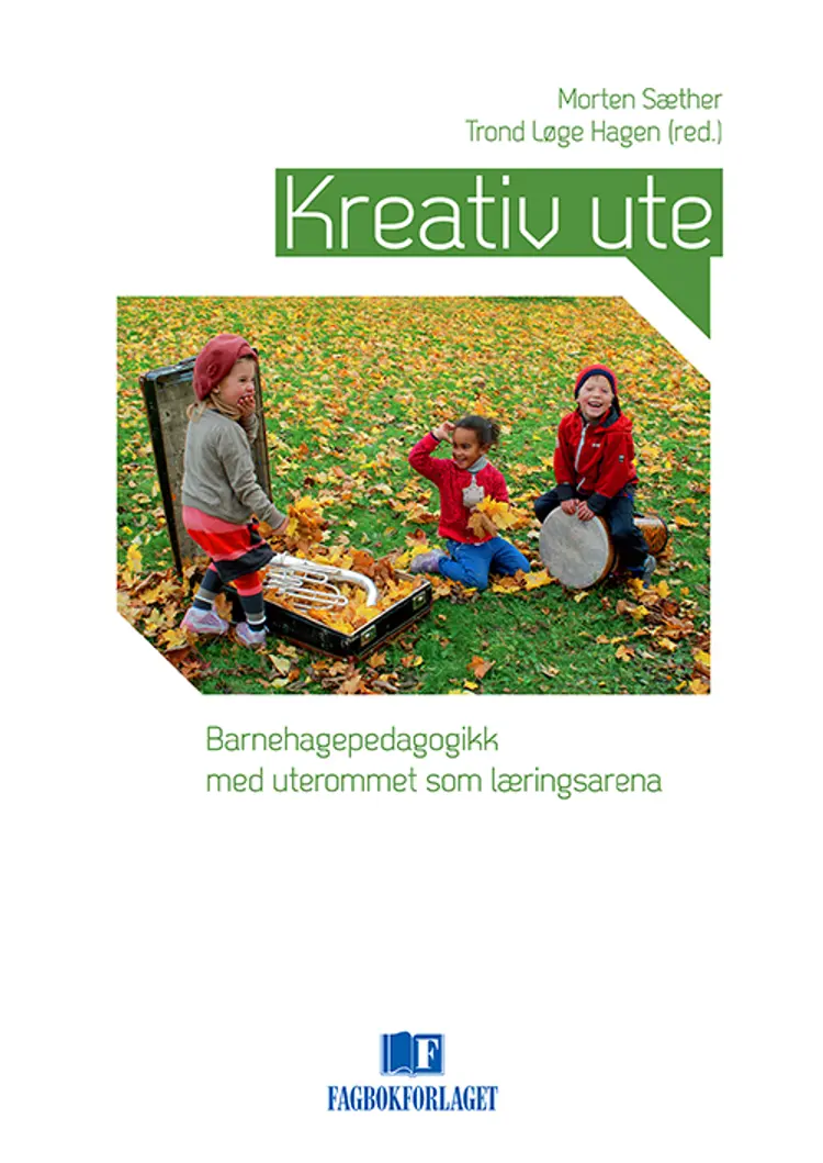 Kreativ ute : barnehagepedagogikk med uterommet som læringsarena af Morten Sæther