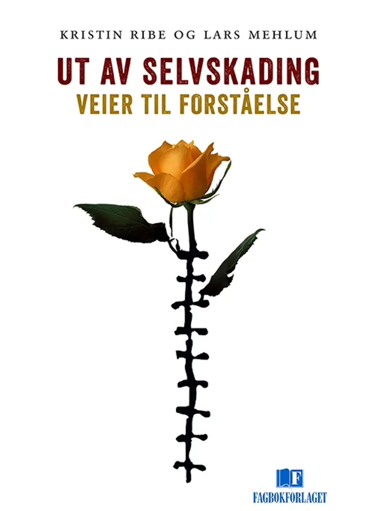 Ut av selvskading : veier til forståelse - Ribe Kristin, Kristin Ribe af Kristin Ribe