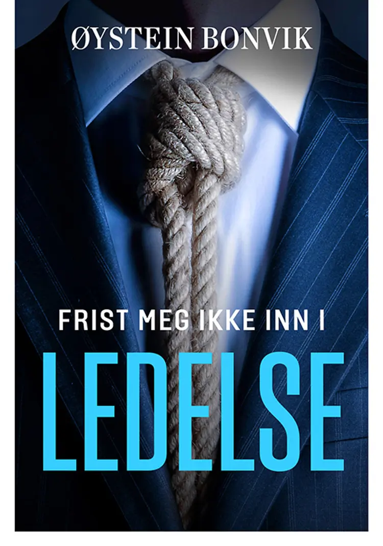 Frist meg ikke inn i ledelse - Øystein Bonvik af Øystein Bonvik