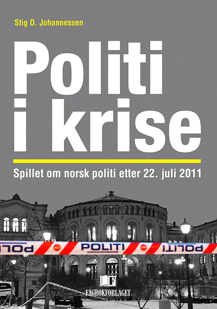 Politi i krise : spillet om norsk politi etter 22. juli 2011 af Stig O. Johannessen
