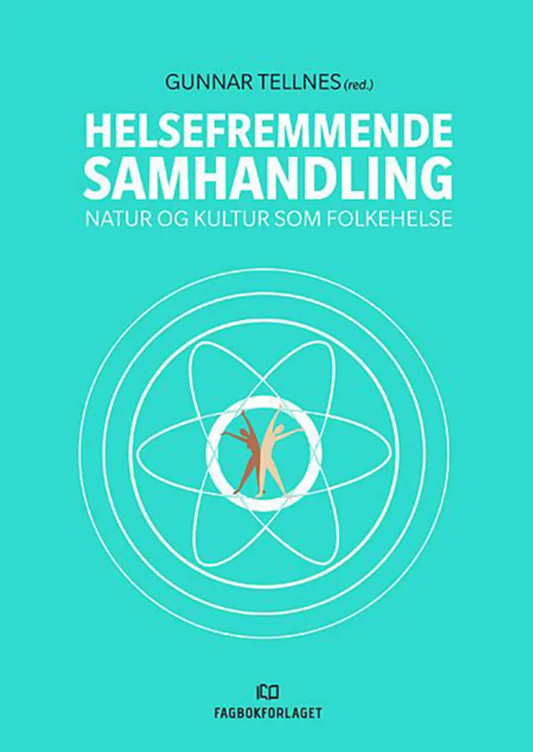 Helsefremmende samhandling : natur og kultur som folkehelse - Gunnar Tellnes (red.) af Gunnar Tellnes (red.)