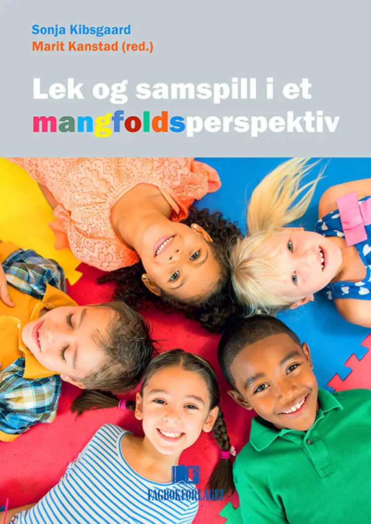 Lek og samspill i et mangfoldsperspektiv - Marit Kanstad (red.), Sonja Kibsgaard af Sonja Kibsgaard