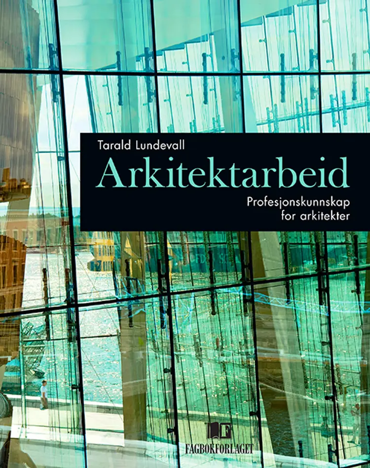 Arkitektarbeid : profesjonskunnskap for arkitekter af Tarald Lundevall