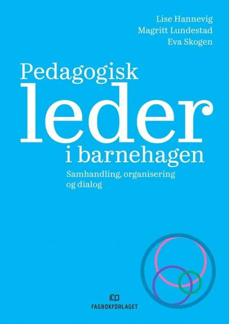Pedagogisk leder i barnehagen : samhandling, organisering og dialog af Lise Hannevig