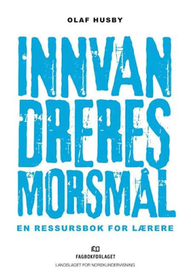 Innvandreres morsmål : en ressursbok for lærere - Olaf Husby af Olaf Husby