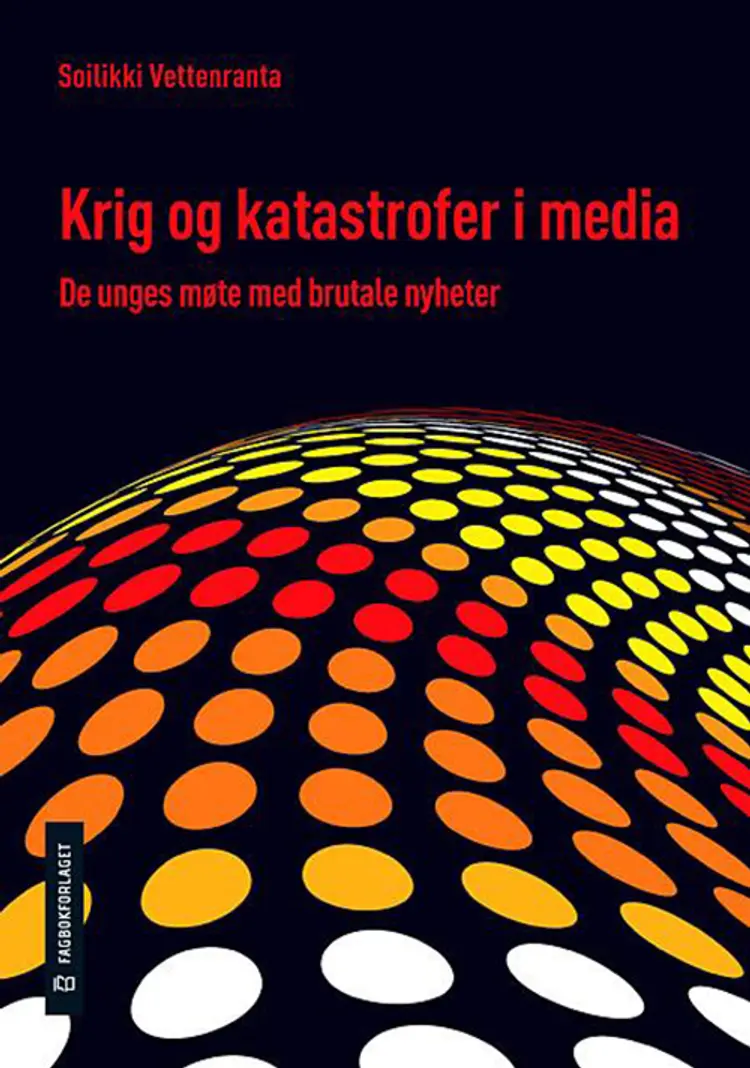 Krig og katastrofer i media : de unges møte med brutale nyheter - Soilikki Vettenranta af Soilikki Vettenranta