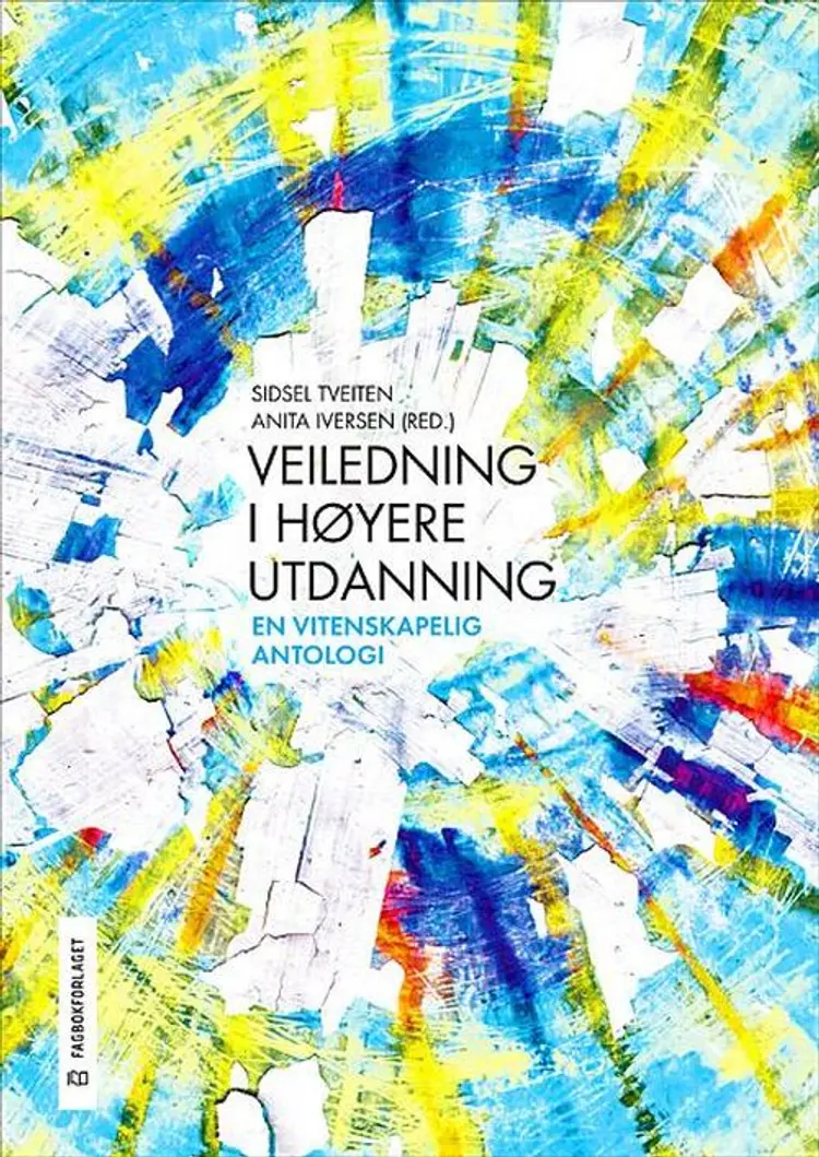 Veiledning i høyere utdanning : en vitenskapelig antologi - Sidsel Tveiten (red.) af Sidsel Tveiten (red.)