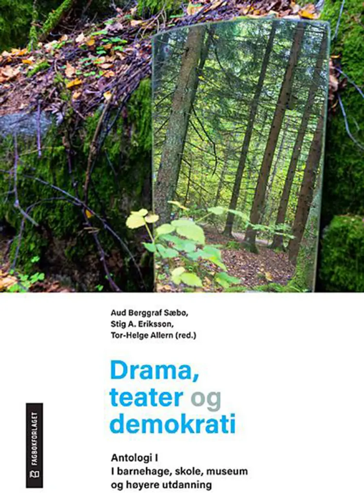 Drama, teater og demokrati, Antologi I : i barnehage, skole, museum og høyere utdanning - Tor-Helge Allern (red.), Stig A. Eriksson, Aud Berggraf Sæbø af Aud Berggraf Sæbø