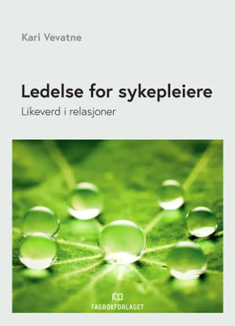 Ledelse for sykepleiere : likeverd i relasjoner af Kari Vevatne
