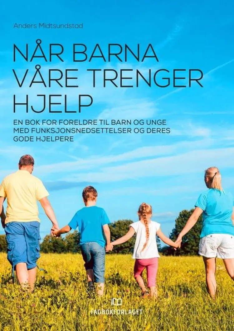 Når barna våre trenger hjelp : en bok for foreldre til barn og unge med funksjonsnedsettelser og deres gode hjelpere af Anders Midtsundstad
