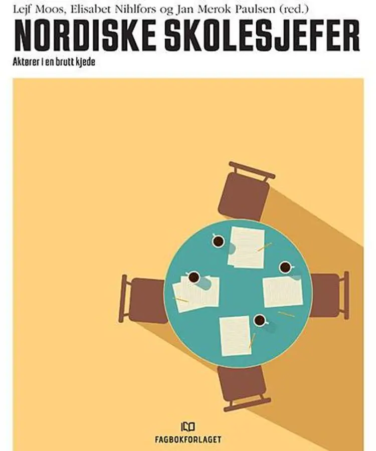 Nordiske skolesjefer : aktører i en brutt kjede - Elisabet Nihlfors, Lejf Moos, Jan Merok Paulsen (red.) af Lejf Moos