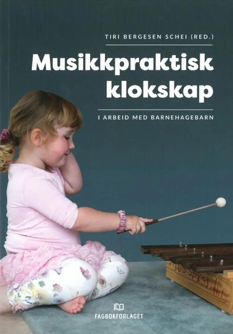 Musikkpraktisk klokskap : i arbeid med barnehagebarn af Tiri Schei Bergesen (red.)