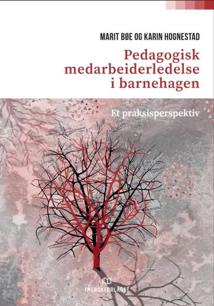 Pedagogisk medarbeiderledelse i barnehagen : et praksisperspektiv af Marit Bøe