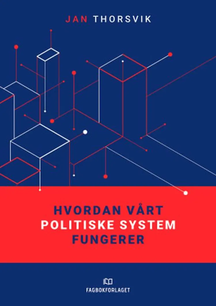 Hvordan vårt politiske system fungerer - Jan Thorsvik af Jan Thorsvik