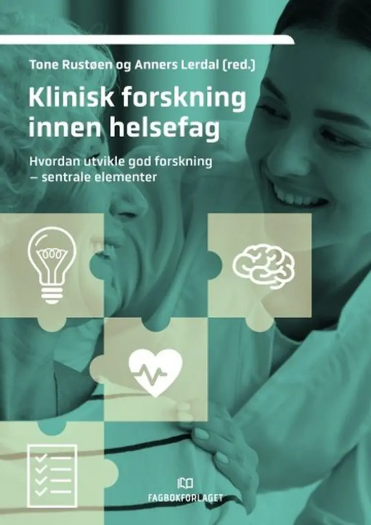 Klinisk forskning innen helsefag : hvordan utvikle god forskning - sentrale elementer af Tone Rustøen