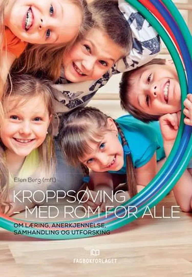Kroppsøving - med rom for alle : om læring, anerkjennelse, samhandling og utforsking af Ellen Berg