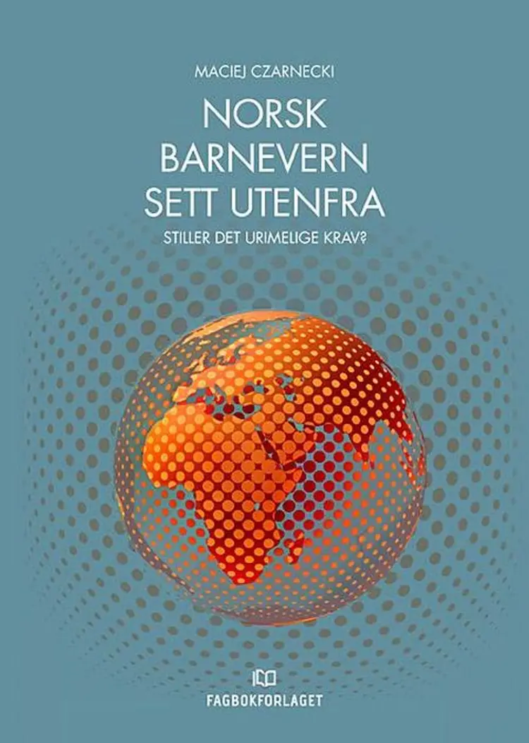 Norsk barnevern sett utenfra : stiller det urimelige krav? - Maciej Czarnecki af Maciej Czarnecki