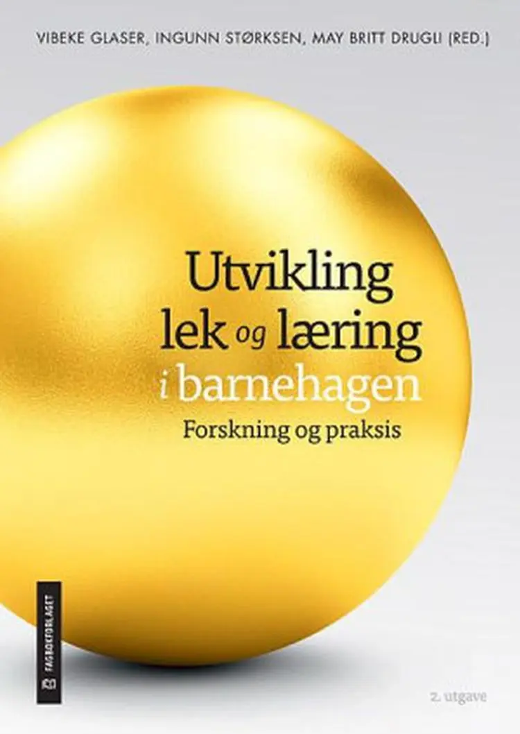 Utvikling, lek og læring i barnehagen : forskning og praksis - May Britt Drugli (red.), Vibeke Glaser, Ingunn Størksen af Vibeke Glaser