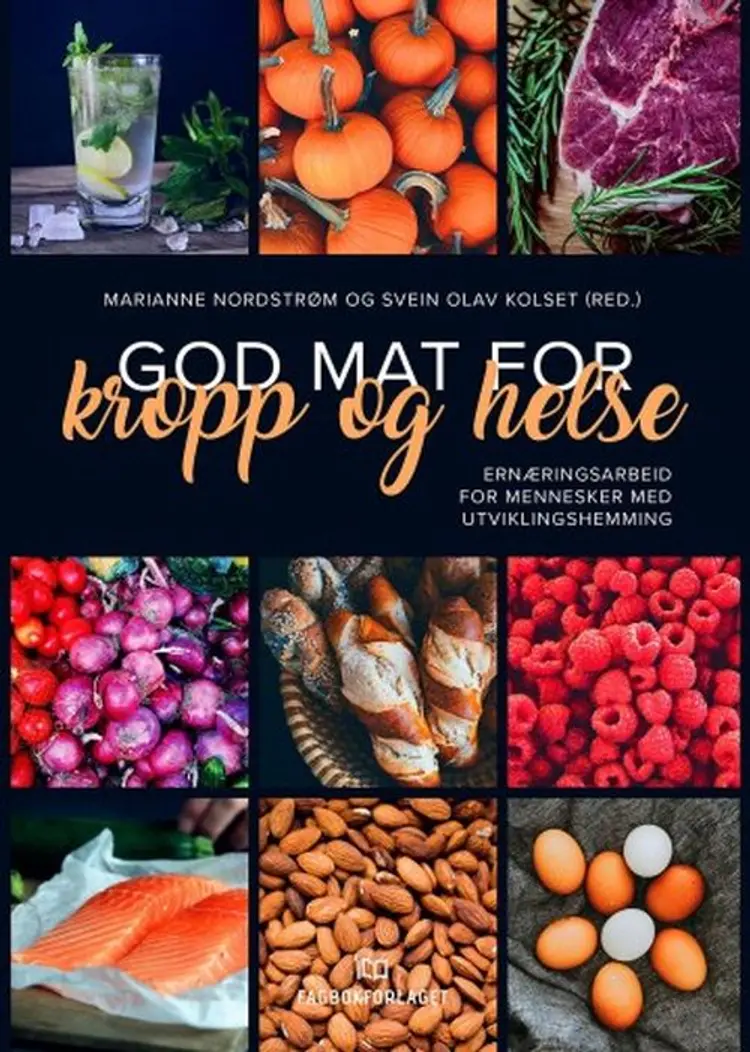 God mat for kropp og helse : ernæringsarbeid for mennesker med utviklingshemming - Marianne Nordstrøm, Svein Olav Kolset (red.) af Marianne Nordstrøm