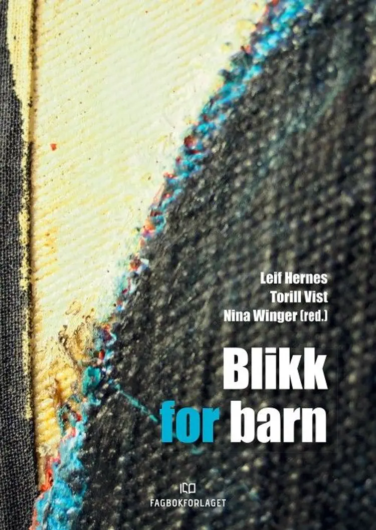 Blikk for barn - Torill Vist, Nina Winger (red.), Leif Hernes af Leif Hernes