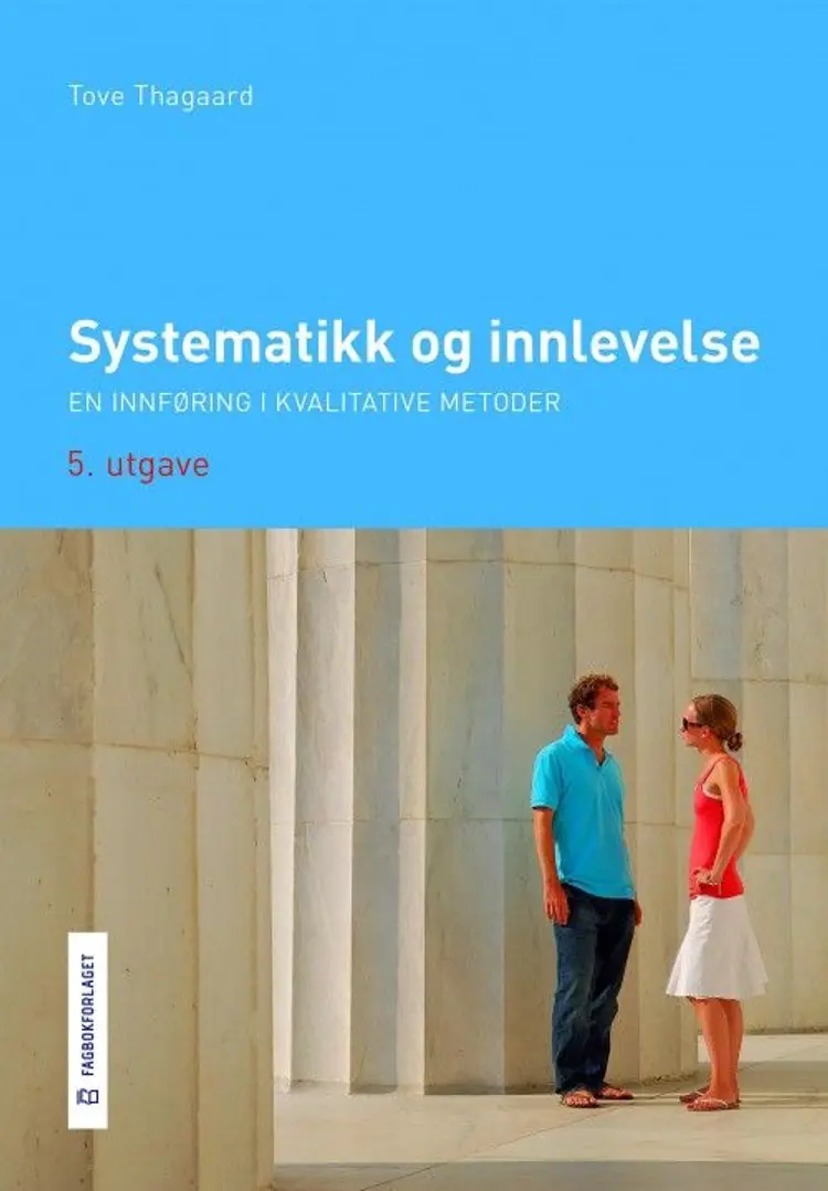 Systematikk og innlevelse : en innføring i kvalitative metoder - Tove Thagaard af Tove Thagaard