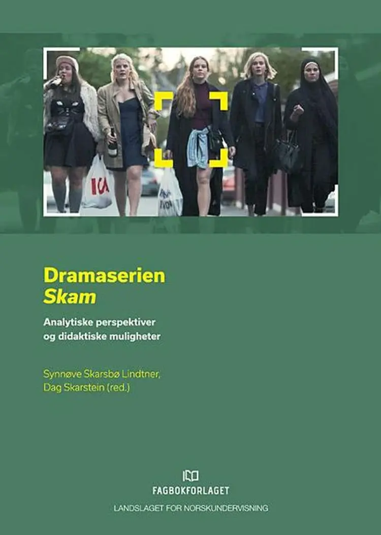 Dramaserien Skam : analytiske perspektiver og didaktiske muligheter - Synnøve Skarsbø Lindtner, Dag Skarstein (red.) af Synnøve Skarsbø Lindtner