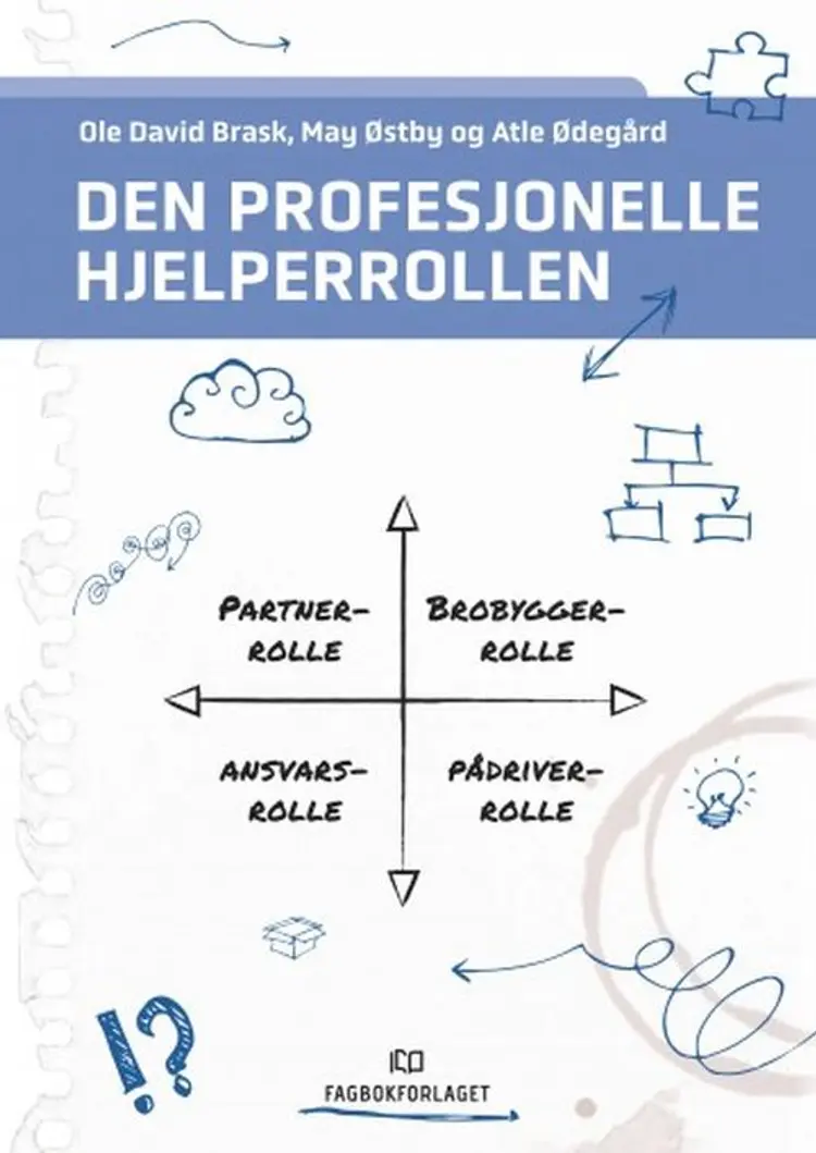 Den profesjonelle hjelperrollen : en refleksjonshåndbok for studenter og utøvere innen helse- og sosialfag af Ole David Brask