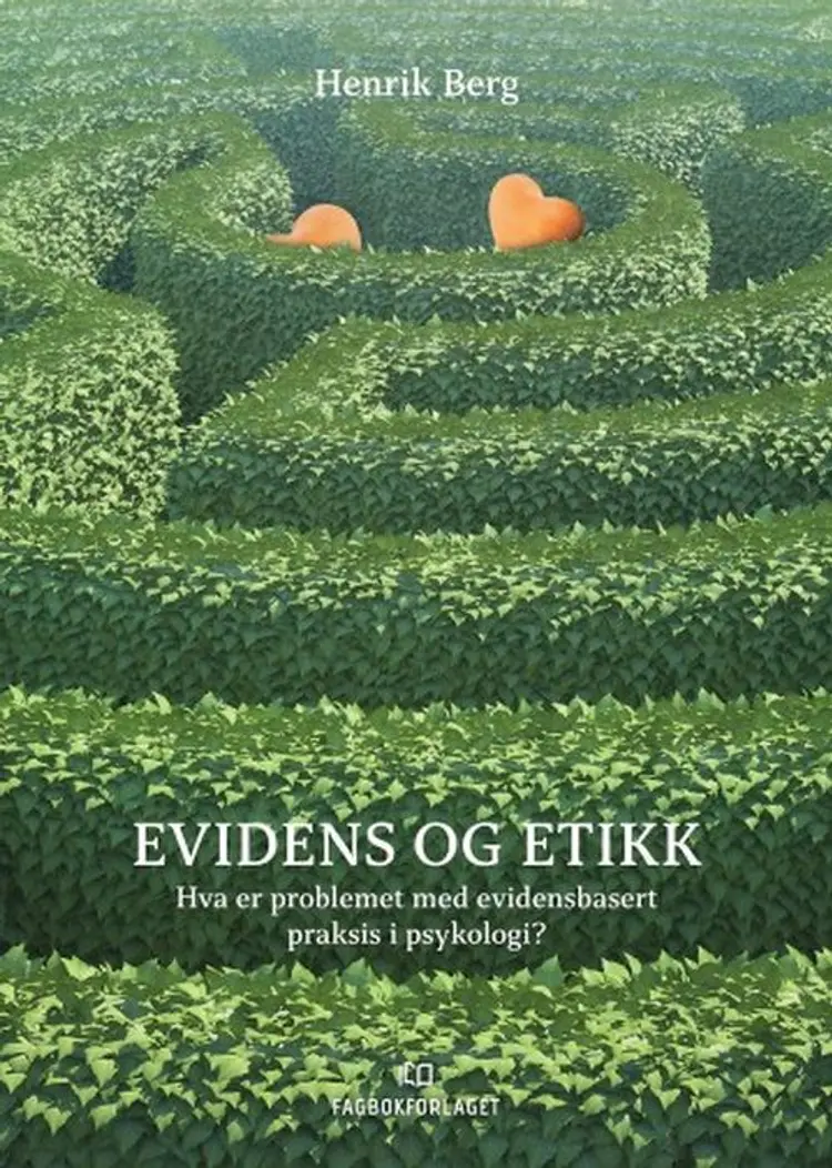 Evidens og etikk : hva er problemet med evidensbasert praksis i psykologi? af Henrik Berg