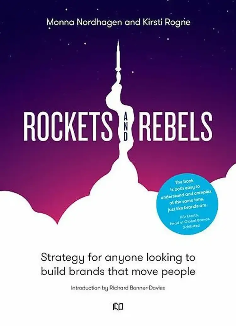 Rockets and rebels : strategy for anyone looking to build brands that move people af Monna Nordhagen