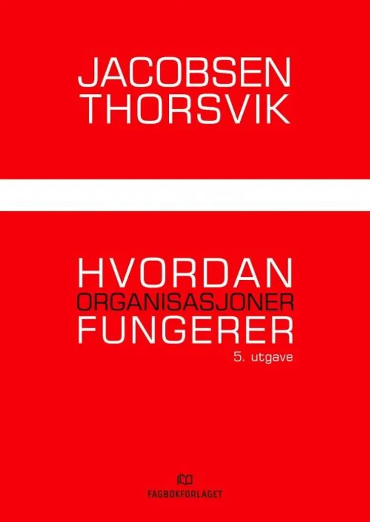 Hvordan organisasjoner fungerer - Jan Thorsvik, Dag Ingvar Jacobsen af Dag Ingvar Jacobsen