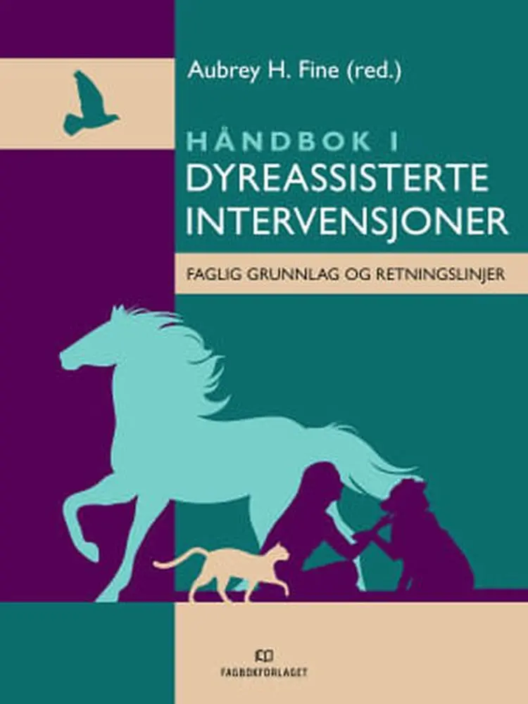 Håndbok i dyreassisterte intervensjoner : faglig grunnlag og retningslinjer af Aubrey H. Fine (red.)