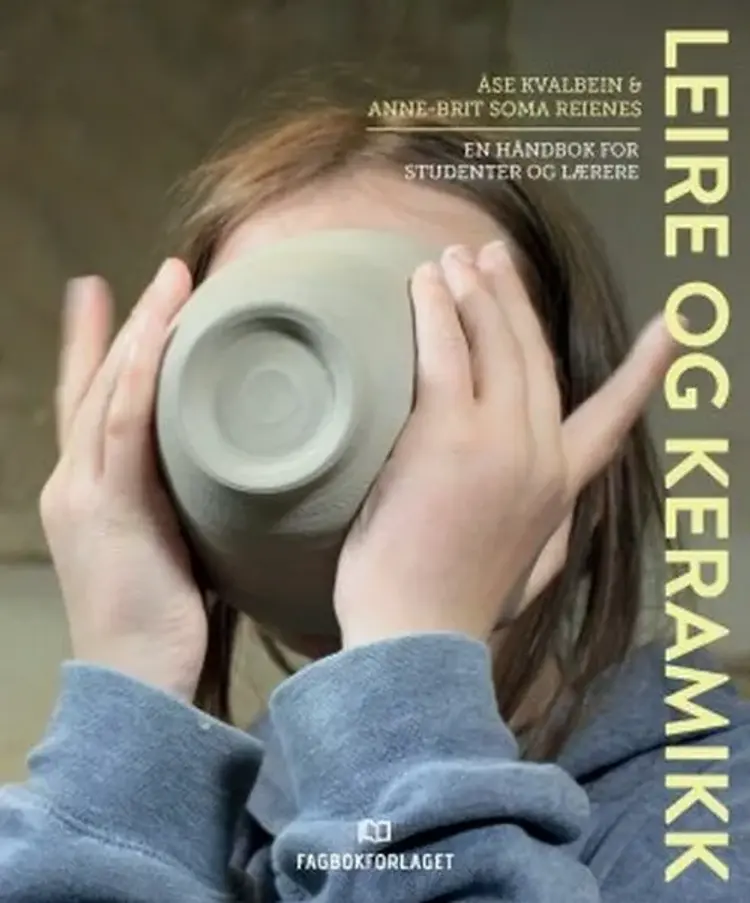 Leire og keramikk : håndbok for studenter og lærere af Åse Kvalbein