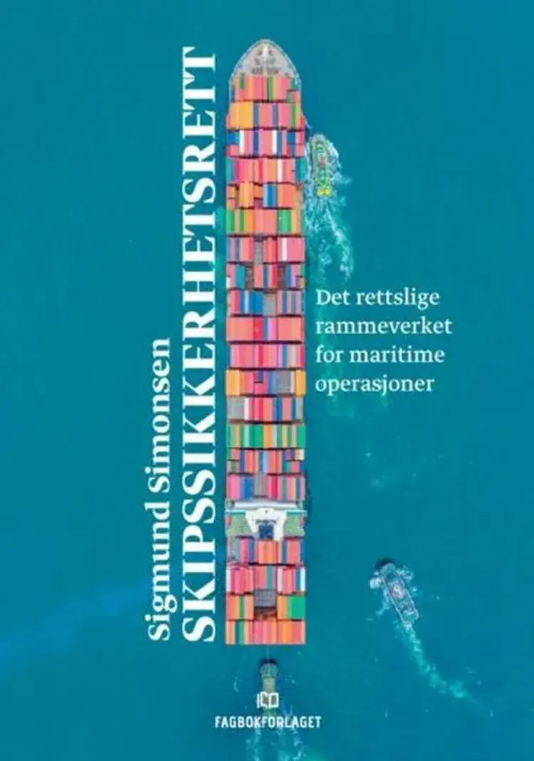 Skipssikkerhetsrett : det rettslige rammeverket for maritime operasjoner - Sigmund Simonsen af Sigmund Simonsen