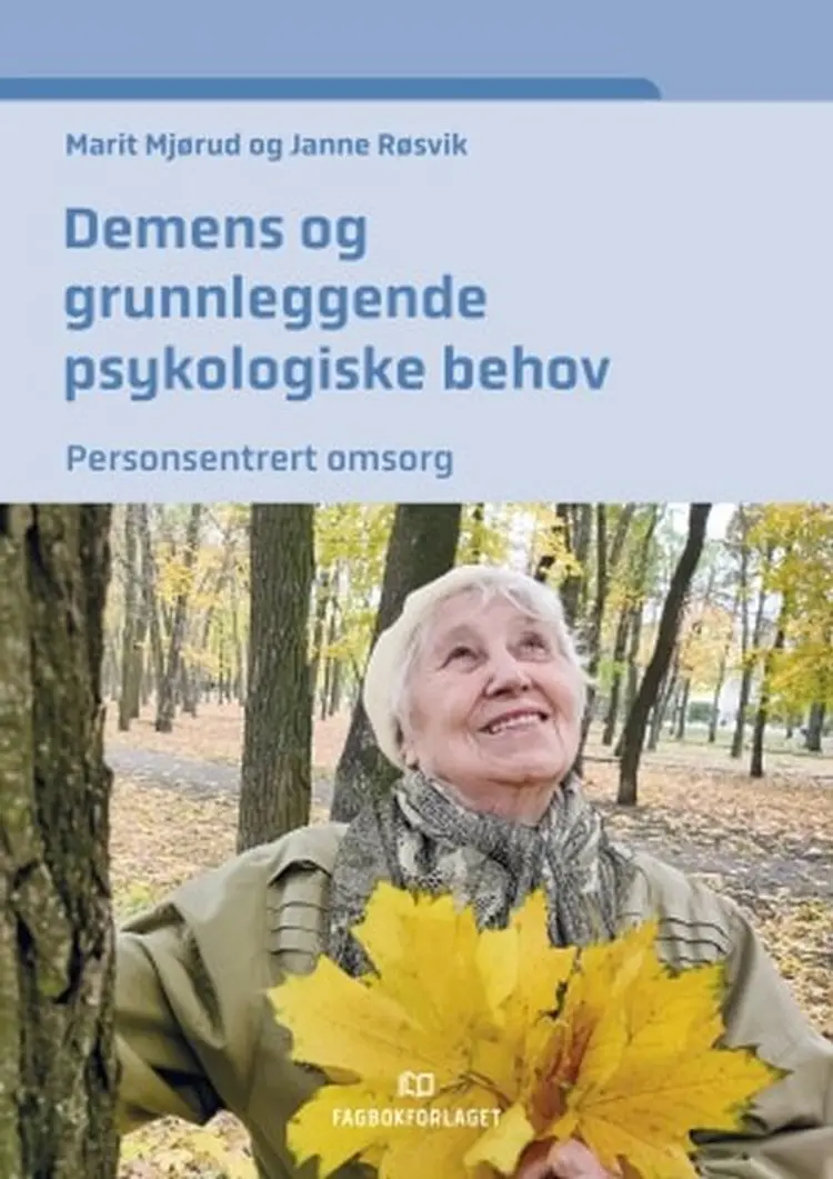 Demens og grunnleggende psykologiske behov : personsentrert omsorg - Marit Mjørud, Janne Røsvik af Marit Mjørud
