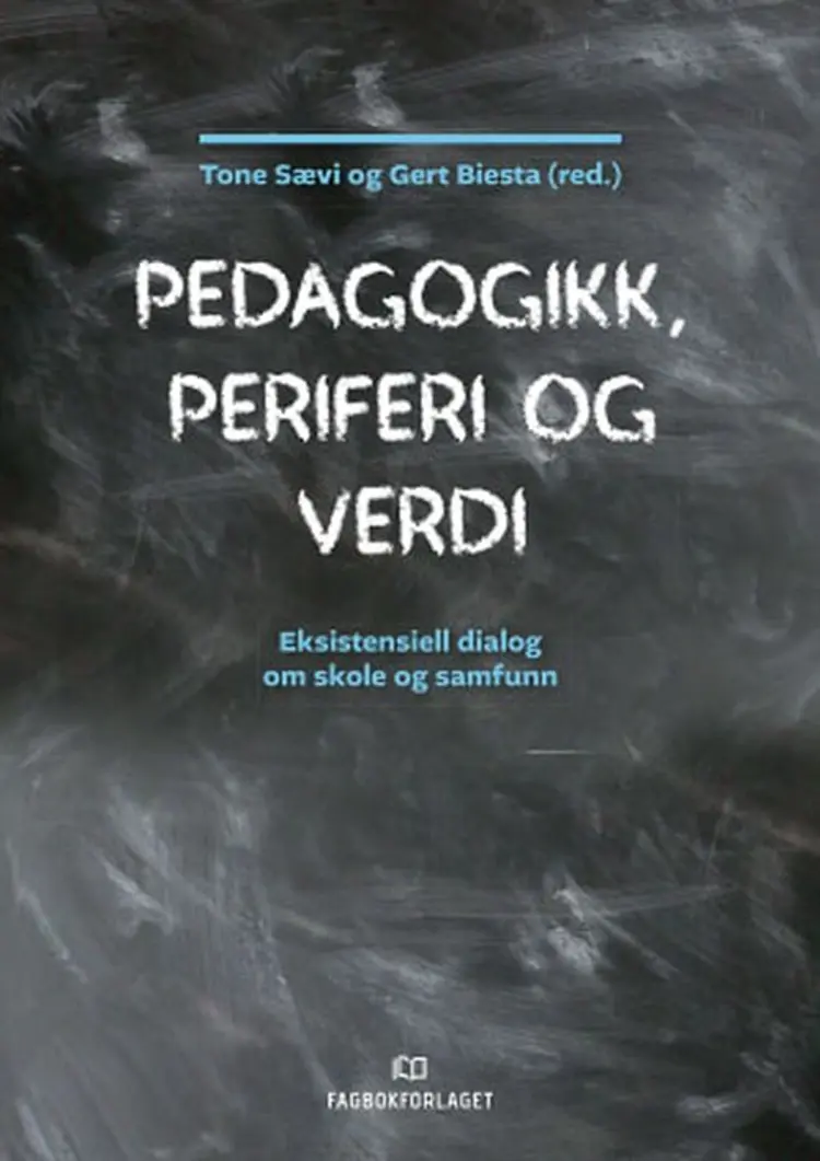 Pedagogikk, periferi og verdi : eksistensiell dialog om skole og samfunn - Gert J.J. Biesta, Tone Sævi af Tone Sævi