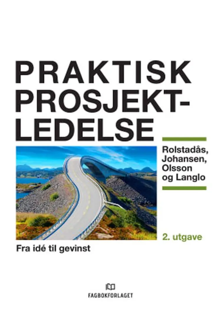 Praktisk prosjektledelse : fra idé til gevinst af Asbjørn Rolstadås m.fl.