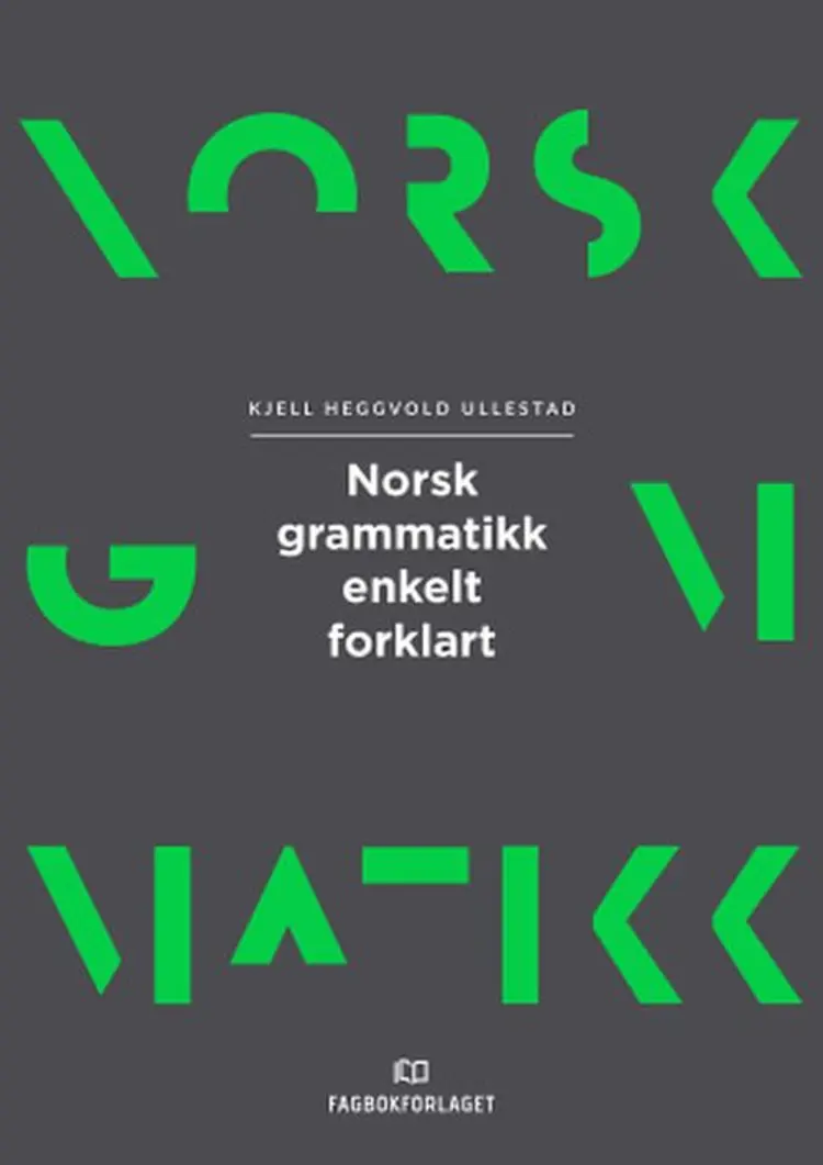 Norsk grammatikk enkelt forklart - Kjell Heggvold Ullestad af Kjell Heggvold Ullestad
