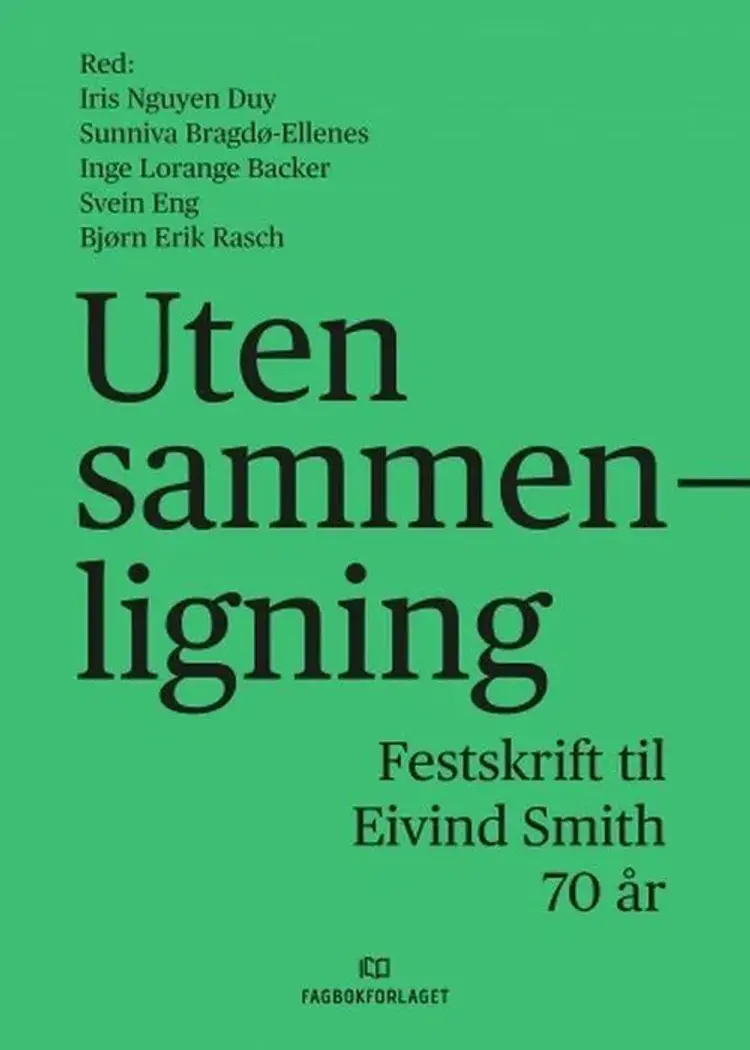 Uten sammenligning : festskrift til Eivind Smith 70 år - Iris Nguyên-Duy, Bragdø-Ellenes Sunniva m.fl. (red.) af Iris Nguyên-Duy