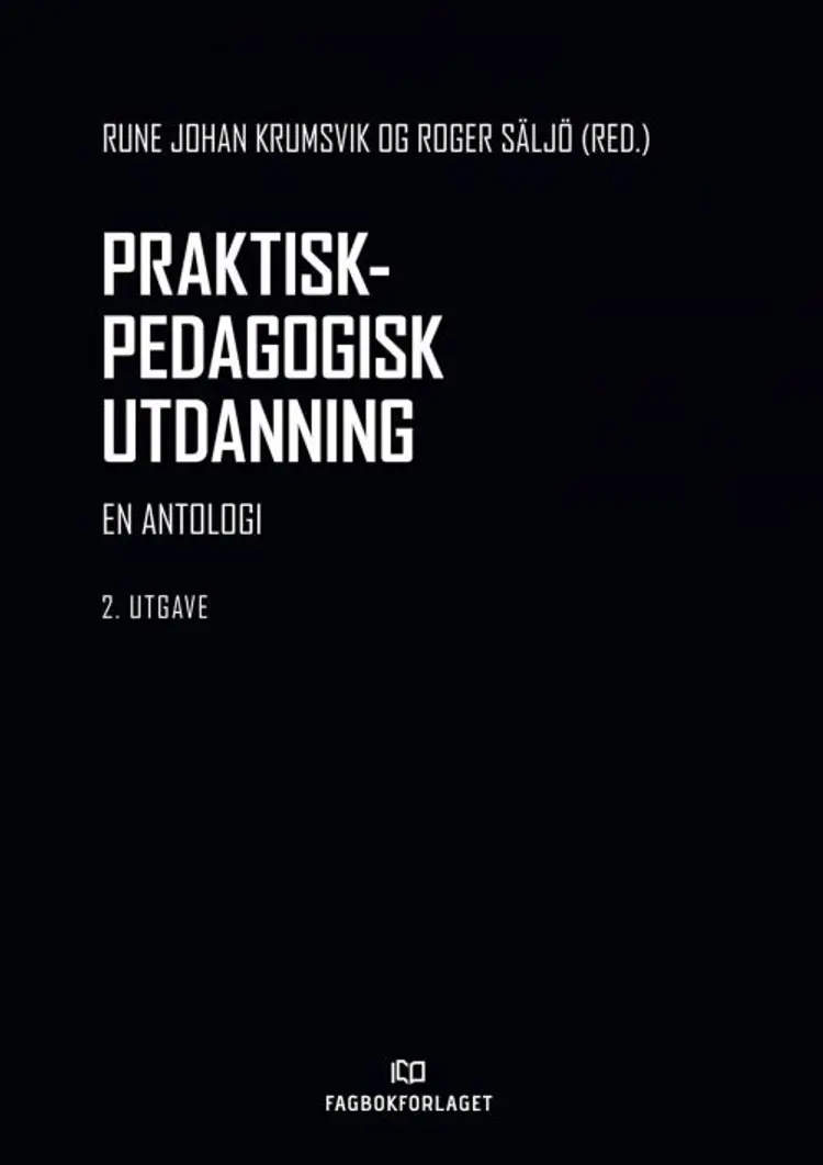 Praktisk-pedagogisk utdanning : en antologi - Roger Säljö (red.), Rune Johan Krumsvik af Rune Johan Krumsvik