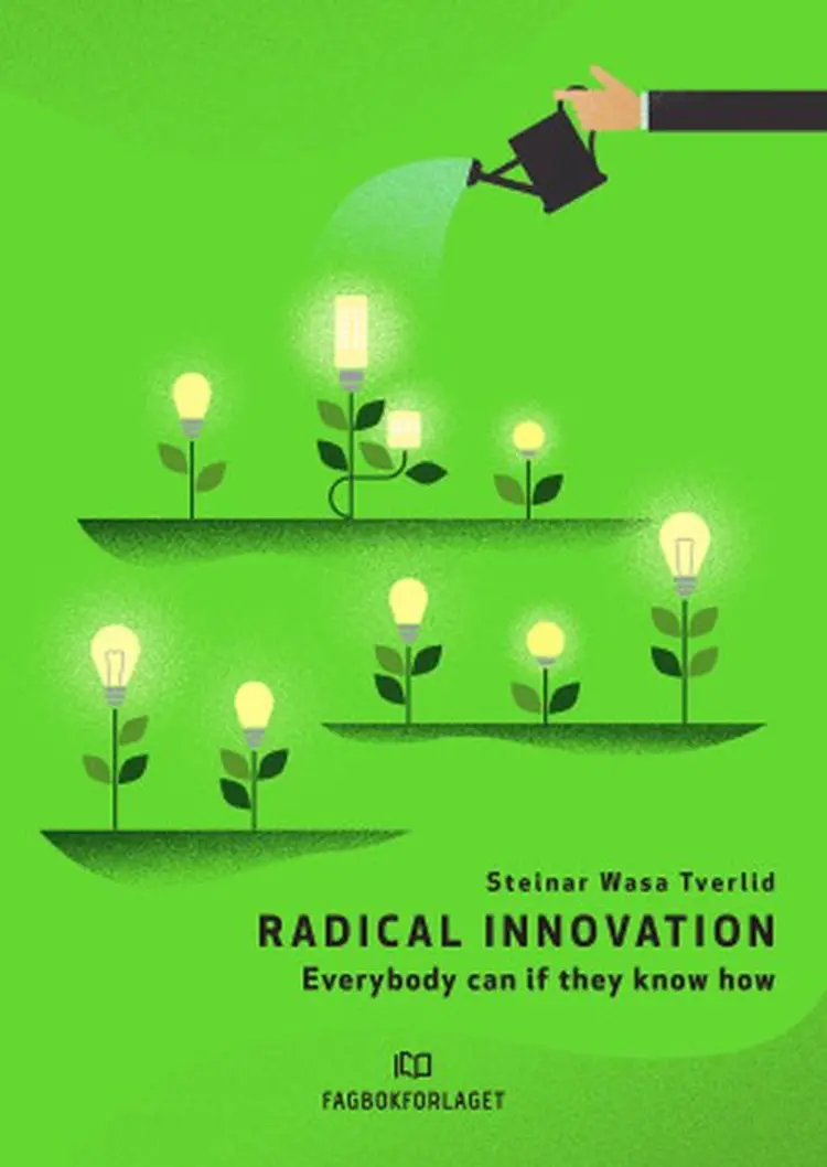Radical innovation : everybody can if they know how af Steinar Wasa Tverlid