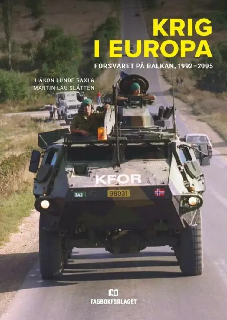 Krig i Europa : forsvaret på Balkan, 1992-2005 af Håkon Lunde Saxi