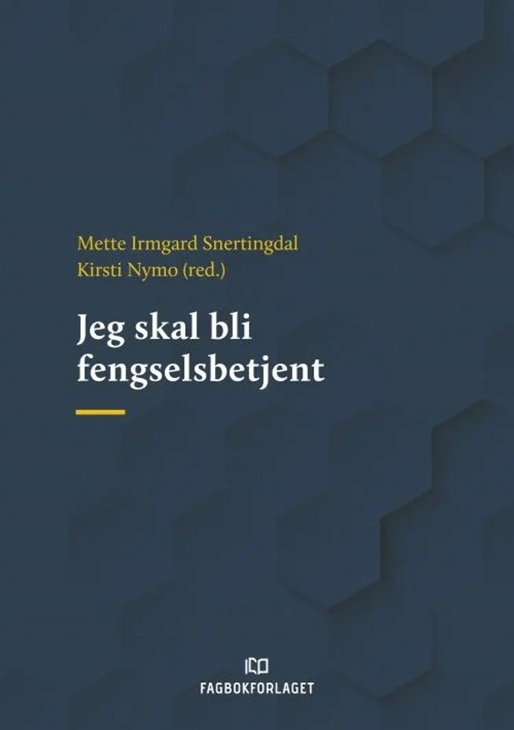 Jeg skal bli fengselsbetjent - Mette Irmgard Snertingdal, Kirsti Nymo (red.) af Mette Irmgard Snertingdal