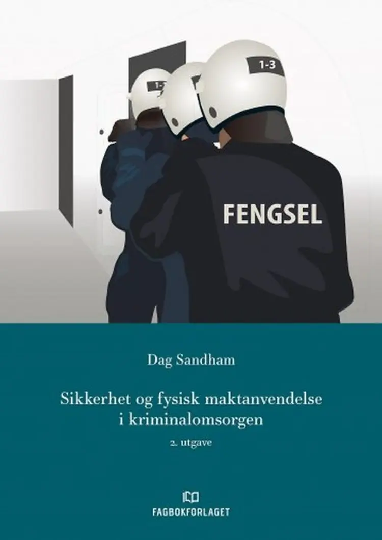 Sikkerhet og fysisk maktanvendelse i kriminalomsorg af Dag Sandham