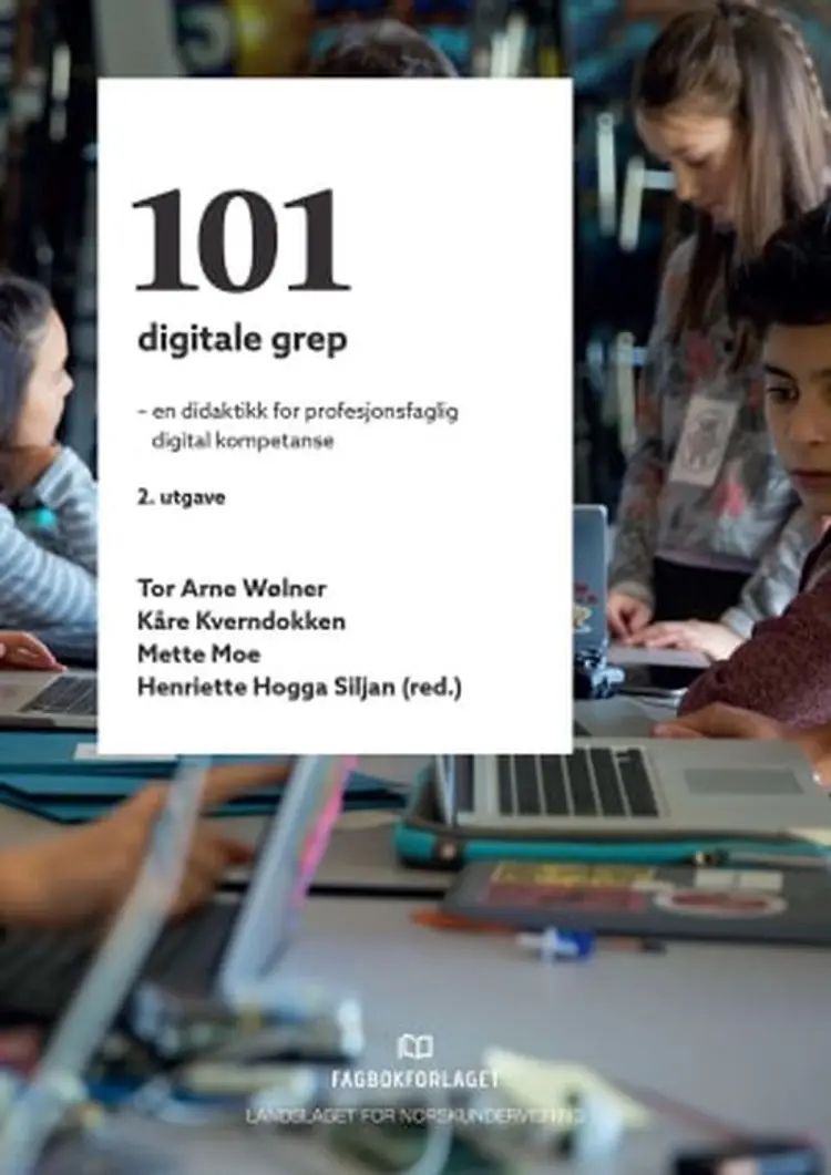101 digitale grep : en didaktikk for profesjonsfaglig digital kompetanse af Tor Arne Wølner