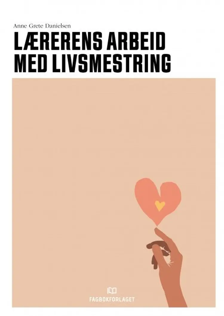 Lærerens arbeid med livsmestring af Anne Grete Danielsen