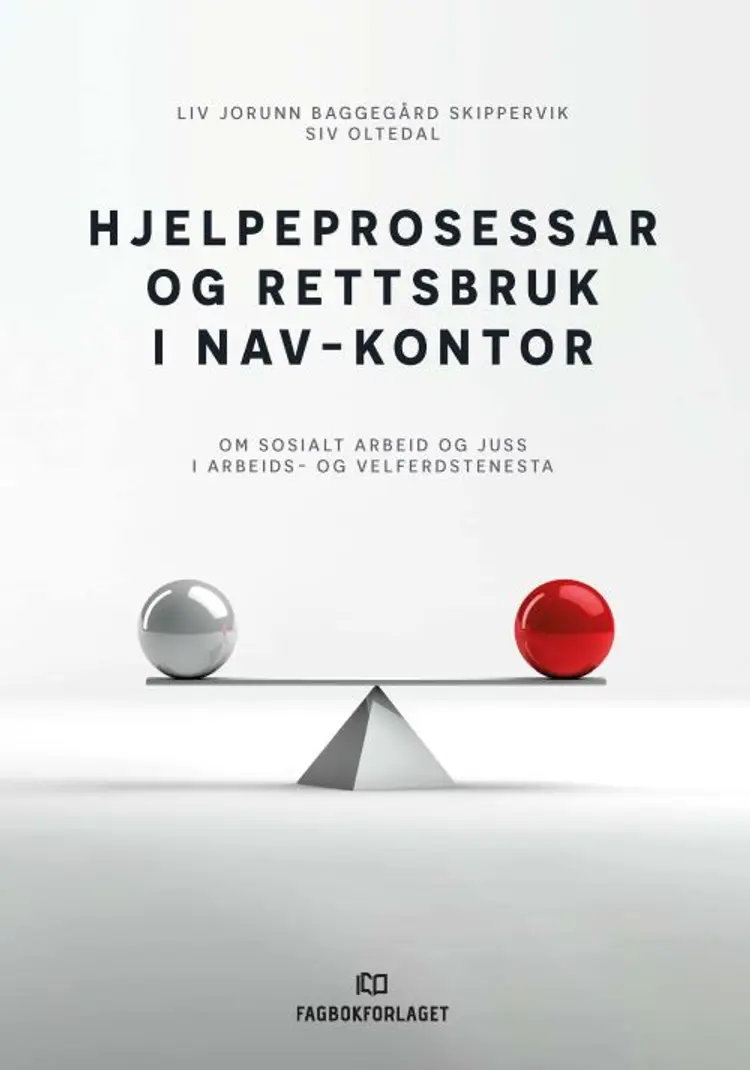 Hjelpeprosessar og rettsbruk i Nav-kontor : om sosialt arbeid og juss i arbeids- og velferdstenesta af Liv Jorunn Baggegård Skippervik