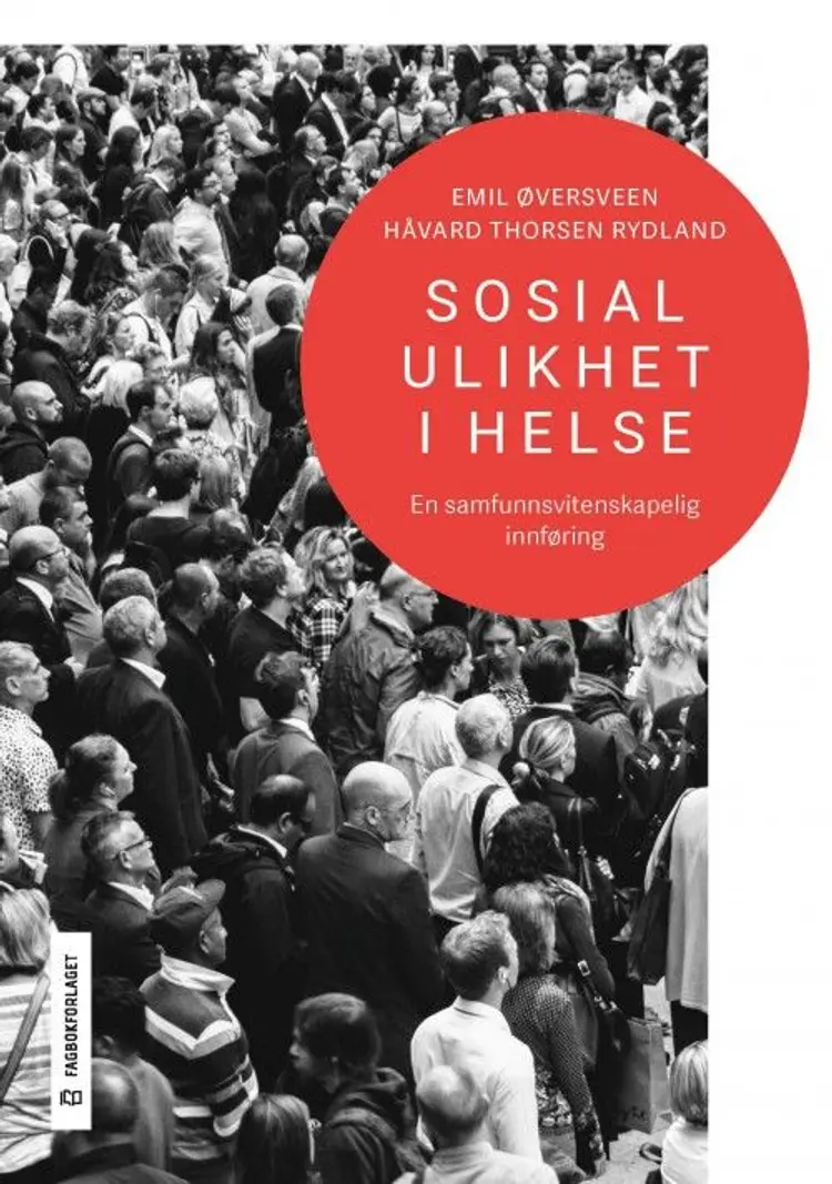 Sosial ulikhet i helse : en samfunnsvitenskapelig innføring af Emil Øversveen
