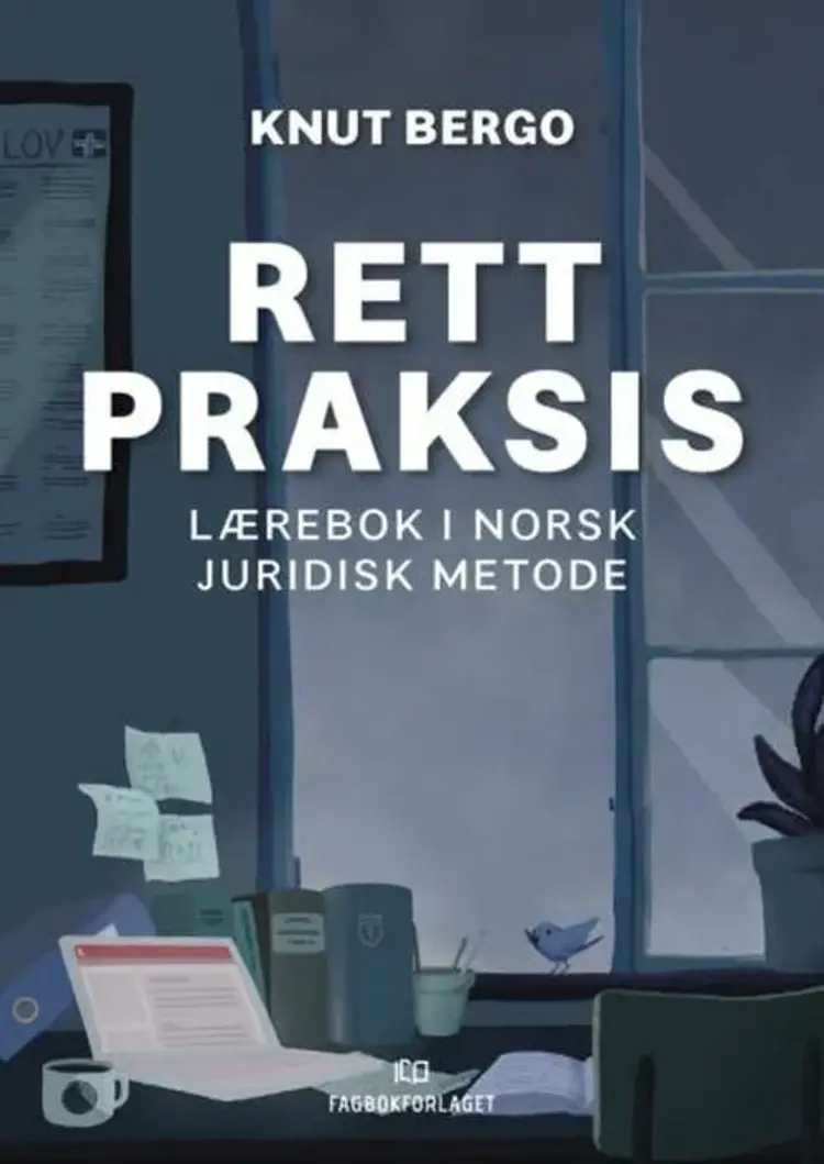 Rett praksis : lærebok i norsk juridisk metode af Knut Bergo