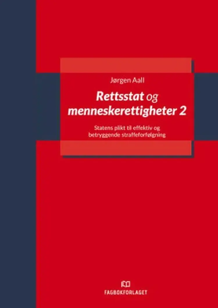Rettsstat og menneskerettigheter 2 : statens plikt til effektiv og betryggende straffeforfølgning af Jørgen Aall