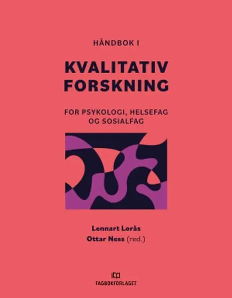 Håndbok i kvalitativ forskning : for psykologi, helsefag og sosialfag af Lennart Lorås